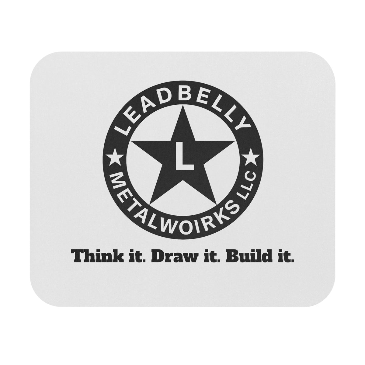Leadbelly Metalworks Logo Mouse Pad — "Think it. Draw it. Build it." Desk Mat